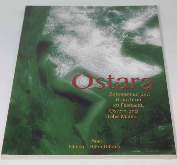 Ostara - Feste des zunehmenden Lichtes, der Wärme, der Fruchtbarkeit, der Lebensfreude und des Frühlings. Weltenrauch